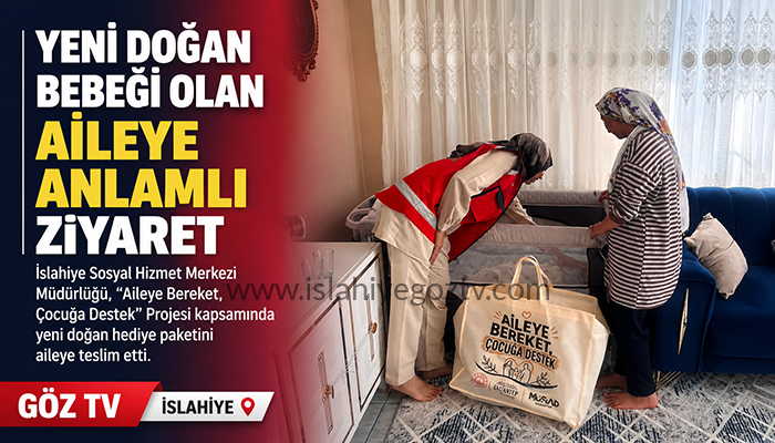 İslahiye Sosyal Hizmet Merkezi’nden Yeni Doğan Bebeği Olan Aileye Ziyaret