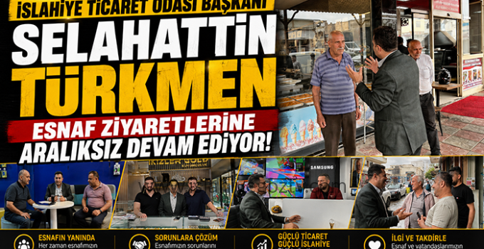 Selahattin Türkmen Esnaf Ziyaretlerine Aralıksız Devam Ediyor