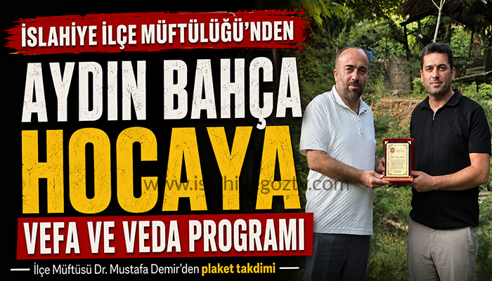 İslahiye İlçe Müftülüğü’nden Aydın Bahça Hocaya Vefa ve Veda Programı