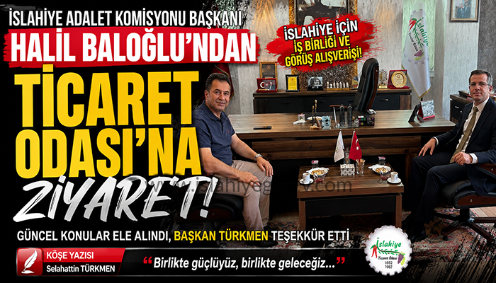 İslahiye Adalet Komisyonu Başkanı Halil Baloğlu’ndan Ticaret Odası’na Ziyaret