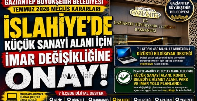 İslahiye’de Küçük Sanayi Alanı İçin İmar Değişikliğine Onay