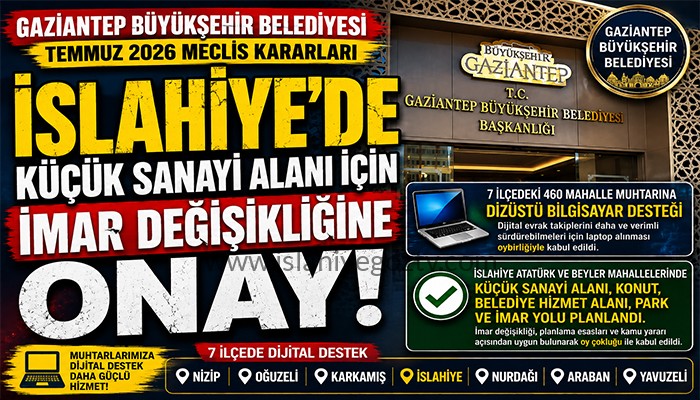İslahiye’de Küçük Sanayi Alanı İçin İmar Değişikliğine Onay