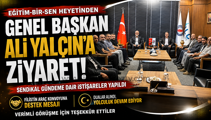 Eğitim-Bir-Sen ve Memur-Sen Genel Başkanı Ali Yalçın’a Ziyaret
