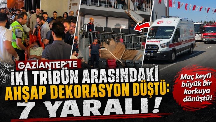 Gaziantep’te iki tribün arasındaki ahşap dekorasyon düştü: 7 yaralı