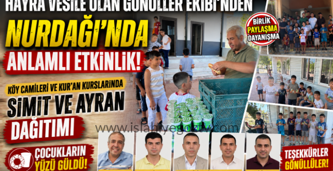 Nurdağı’nda Anlamlı Dayanışma: Köy Camileri ve Kur’an Kurslarında Simit-Ayran İkramı