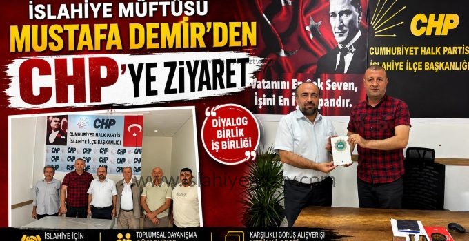 İslahiye Müftüsü Dr. Mustafa Demir’den CHP’ye Ziyaret