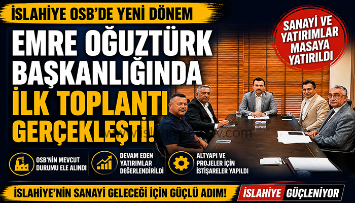 İslahiye Kaymakamı ve OSB Yönetim Kurulu Başkanı Emre Oğuztürk Başkanlığında İlk Toplantı Gerçekleştirildi