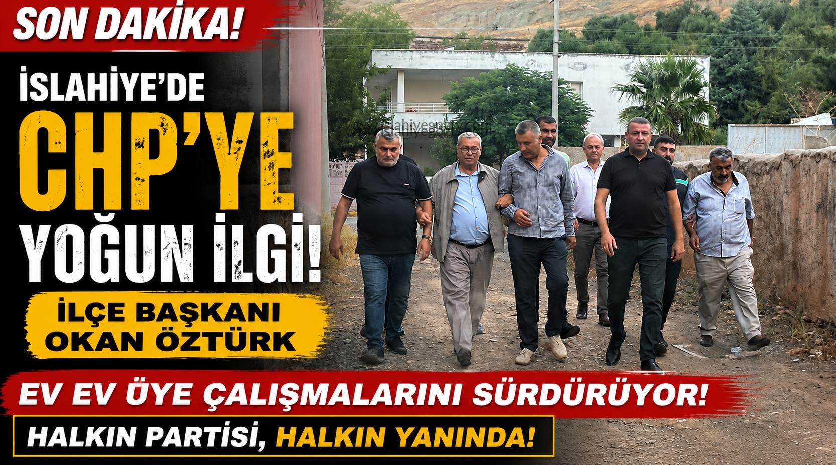 İslahiye’de CHP’ye Yoğun İlgi! İlçe Başkanı Okan Öztürk Ev Ev Üye Çalışmalarını Sürdürüyor