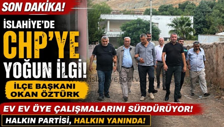 İslahiye’de CHP’ye Yoğun İlgi! İlçe Başkanı Okan Öztürk Ev Ev Üye Çalışmalarını Sürdürüyor
