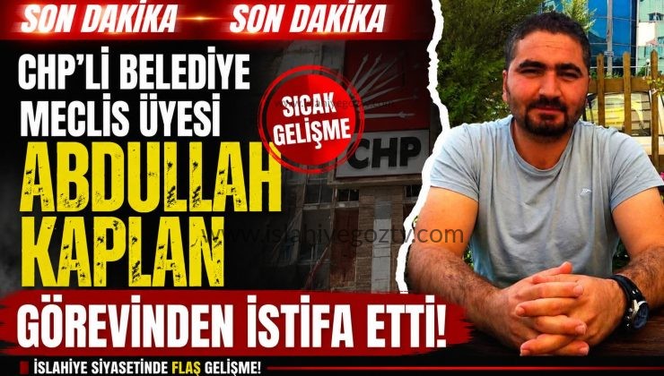 CHP’Lİ BELEDİYE MECLİS ÜYESİ ABDULLAH KAPLAN GÖREVİNDEN İSTİFA ETTİ..