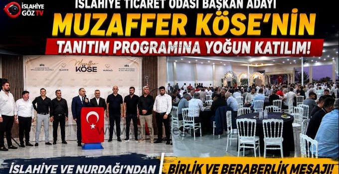 İslahiye Ticaret Odası Başkan Adayı Muzaffer Köse’nin Tanıtım Programına Yoğun Katılım