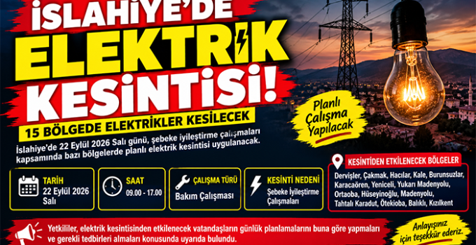 İSLAHİYE’DE ELEKTRİK KESİNTİSİ! 15 BÖLGEDE ELEKTRİKLER KESİLECEK