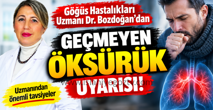 Göğüs Hastalıkları Uzmanı Dr. Bozdoğan’dan geçmeyen öksürük uyarısı