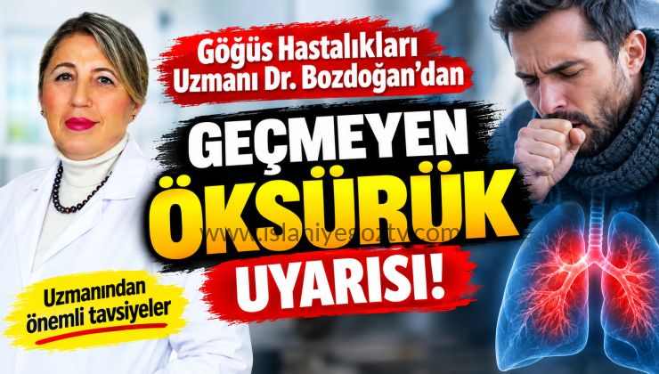 Göğüs Hastalıkları Uzmanı Dr. Bozdoğan’dan geçmeyen öksürük uyarısı