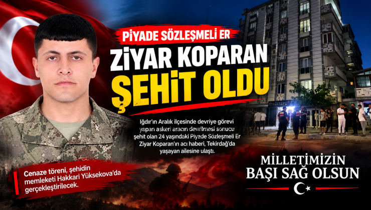 Piyade Sözleşmeli Er Ziyar Koparan Şehit Oldu