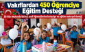 Vakıflardan Nurdağı ve İslahiye’de 450 Öğrenciye Eğitim Desteği