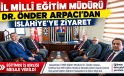 İL MİLLÎ EĞİTİM MÜDÜRÜ DR. ÖNDER ARPACI’DAN İSLÂHİYE’YE ZİYARET