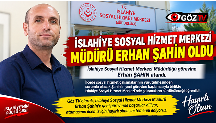 İslahiye Sosyal Hizmet Merkezi Müdürü Erhan Şahin Oldu