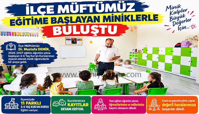 İLÇE MÜFTÜSÜ DR. MUSTAFA DEMİR, EĞİTİME BAŞLAYAN MİNİKLERLE BULUŞTU