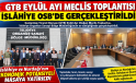 GTB Eylül Ayı Meclis Toplantısı İslâhiye OSB’de Gerçekleştirildi
