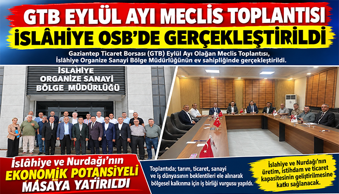GTB Eylül Ayı Meclis Toplantısı İslâhiye OSB’de Gerçekleştirildi