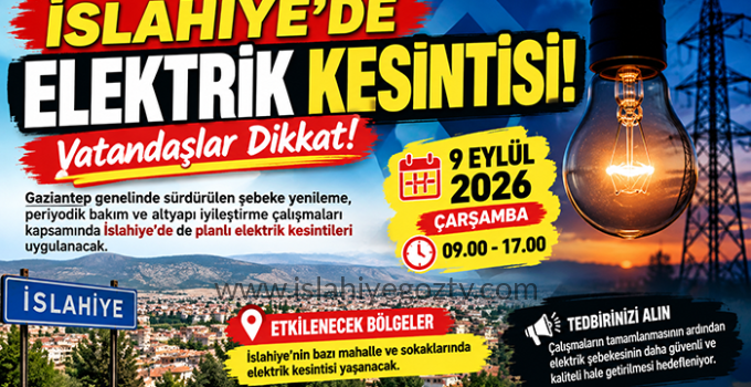 İSLAHİYE’DE ELEKTRİK KESİNTİSİ! Vatandaşlar Dikkat