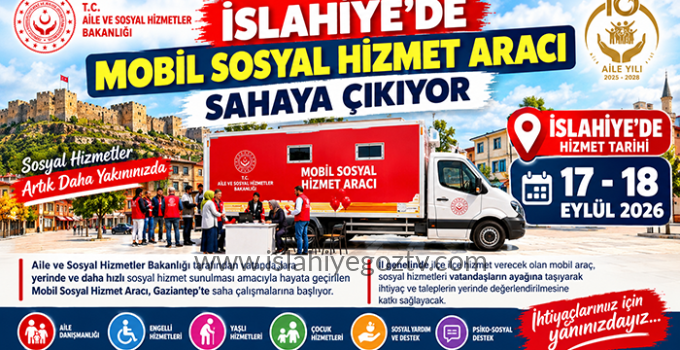 İslahiye’de Mobil Sosyal Hizmet Aracı Sahaya Çıkıyor