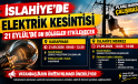 İSLAHİYE’DE 21 EYLÜL’DE ELEKTRİK KESİNTİSİ: BU BÖLGELER ETKİLENECEK