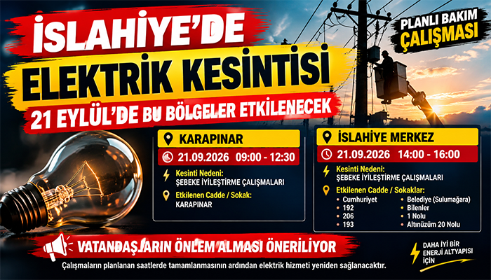 İSLAHİYE’DE 21 EYLÜL’DE ELEKTRİK KESİNTİSİ: BU BÖLGELER ETKİLENECEK