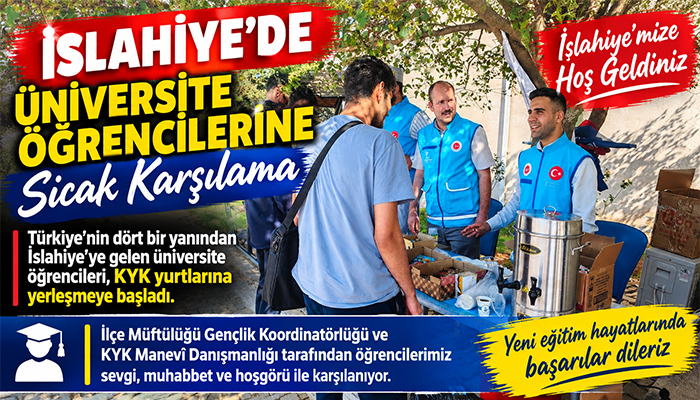 İSLAHİYE’DE ÜNİVERSİTE ÖĞRENCİLERİNE SICAK KARŞILAMA