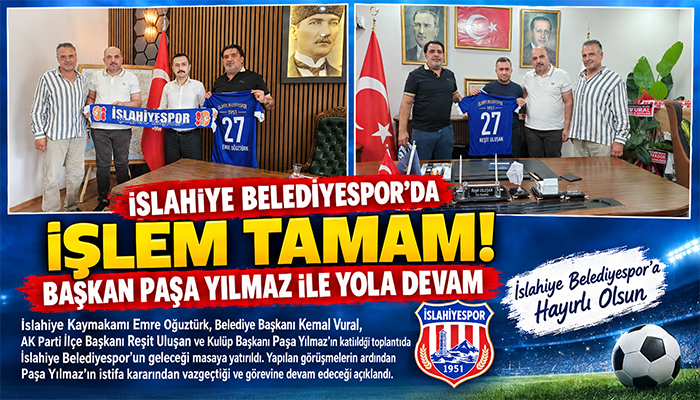 İSLAHİYE BELEDİYESPOR’DA İŞLEM TAMAM: BAŞKAN PAŞA YILMAZ İLE YOLA DEVAM