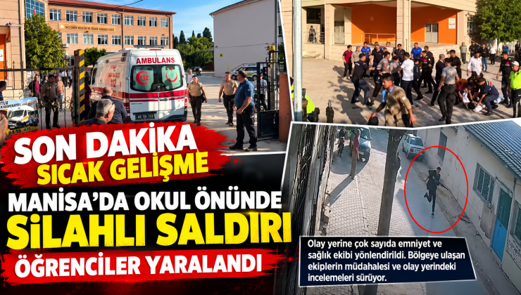 Manisa’da Okul Önünde Silahlı Saldırı Öğrenciler Yaralandı