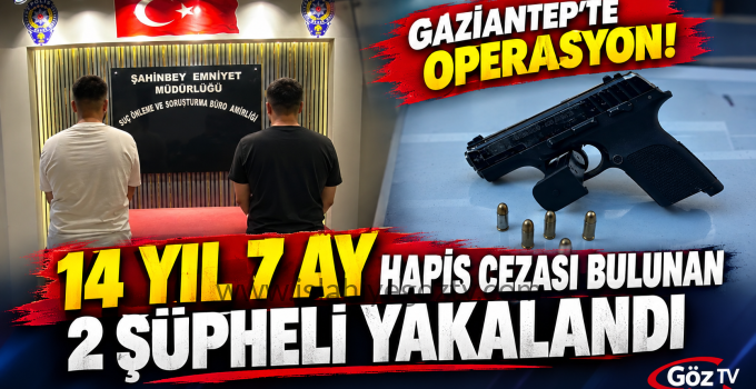 Gaziantep’te 14 yıl 7 ay hapis cezası bulunan 2 şüpheli yakalandı