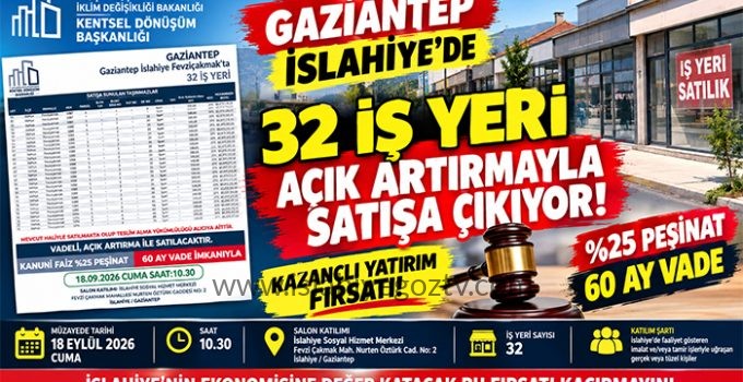 İslahiye’de 32 İş Yeri Açık Artırmayla Satışa Çıkıyor