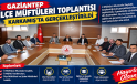 Gaziantep İlçe Müftüleri Toplantısı Karkamış’ta Gerçekleştirildi