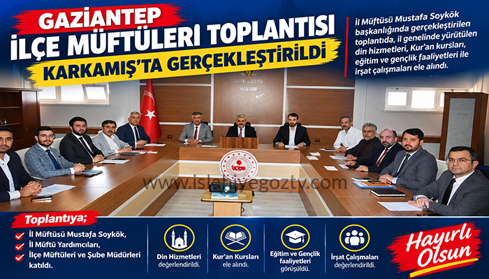 Gaziantep İlçe Müftüleri Toplantısı Karkamış’ta Gerçekleştirildi
