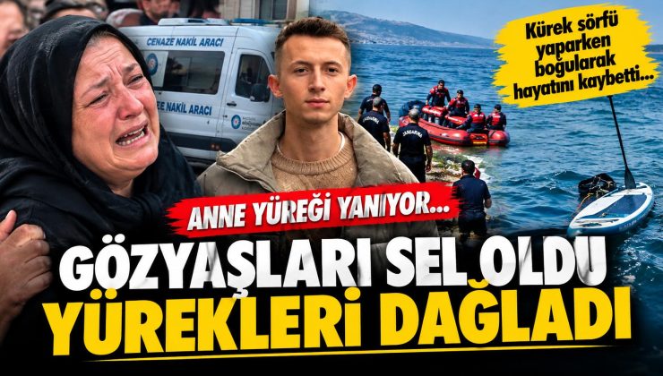 Kürek sörfü yaparken boğularak hayatını kaybeden gencin annesinin feryatları yürek sızlattı