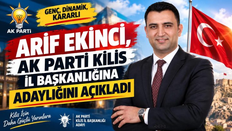 Arif Ekinci AK Parti Kilis İl Başkanlığına Adaylığını Açıkladı