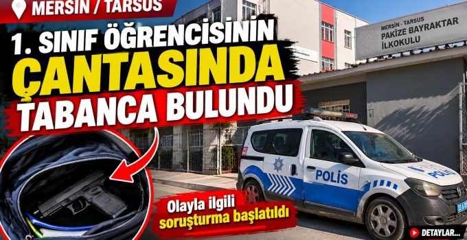 Tarsus’ta 1. sınıf öğrencisinin çantasından tabanca çıktı