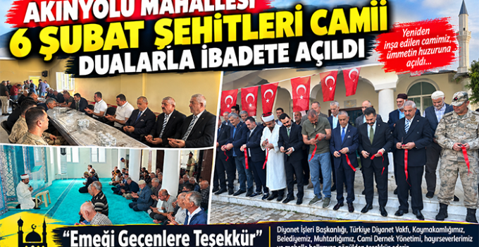 AKINYOLU MAHALLESİ 6 ŞUBAT ŞEHİTLERİ CAMİİ DUALARLA İBADETE AÇILDI