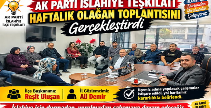AK Parti İslahiye Teşkilatı Haftalık Olağan Toplantısını Gerçekleştirdi