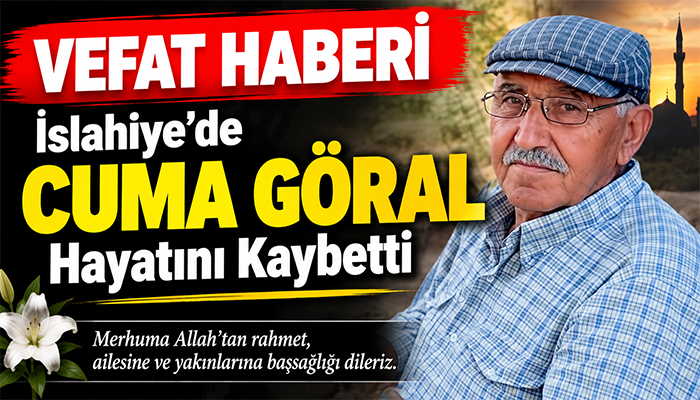 İslahiye’de Cuma Göral Hayatını Kaybetti