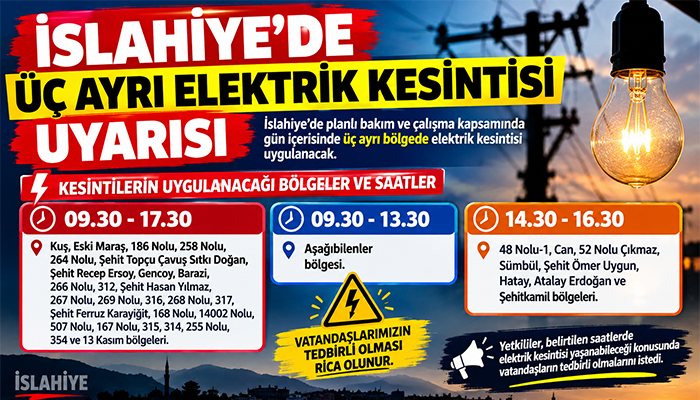 İSLAHİYE’DE ÜÇ AYRI ELEKTRİK KESİNTİSİ UYARISI