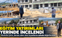 Mustafa Çetin, Devam Eden Eğitim Yatırımlarını Yerinde İnceledi
