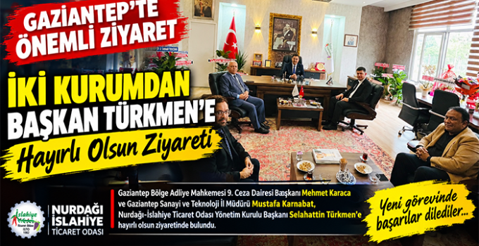 Gaziantep’ten İslahiye Ticaret Odası’na Hayırlı Olsun Ziyareti