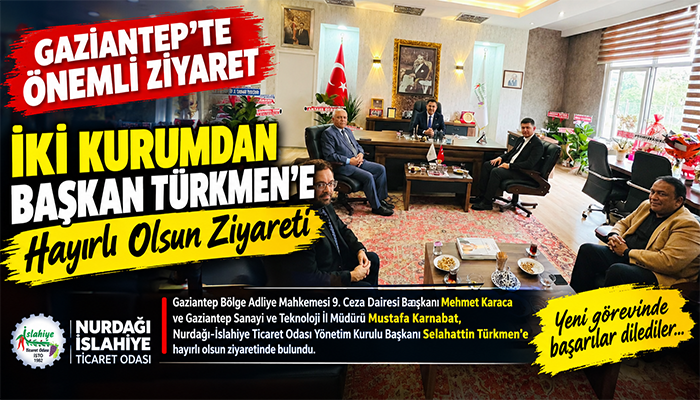 Gaziantep’ten İslahiye Ticaret Odası’na Hayırlı Olsun Ziyareti