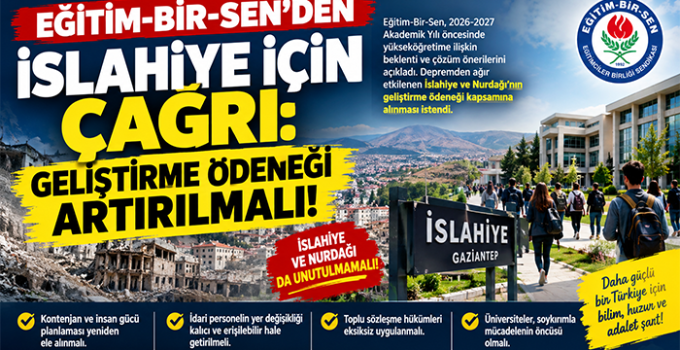 EĞİTİM-BİR-SEN’DEN İSLAHİYE İÇİN ÇAĞRI: GELİŞTİRME ÖDENEĞİ ARTIRILMALI