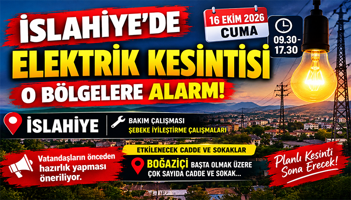 İSLAHİYE’DE 16 EKİM’DE ELEKTRİK KESİNTİSİ: BU MAHALLE VE SOKAKLARA DİKKAT!