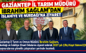 GAZİANTEP İL TARIM MÜDÜRÜ İBRAHİM SAĞLAM’DAN İSLAHİYE VE NURDAĞI’NA ZİYARET