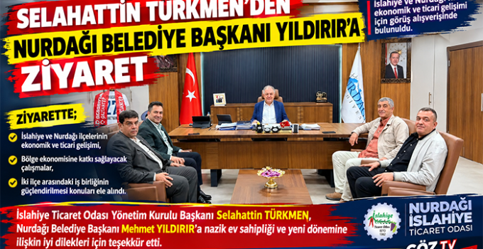 SELAHATTİN TÜRKMEN’DEN NURDAĞI BELEDİYE BAŞKANI YILDIRIR’A ZİYARET